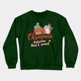 Christmas Calories Don't Count Crewneck Sweatshirt